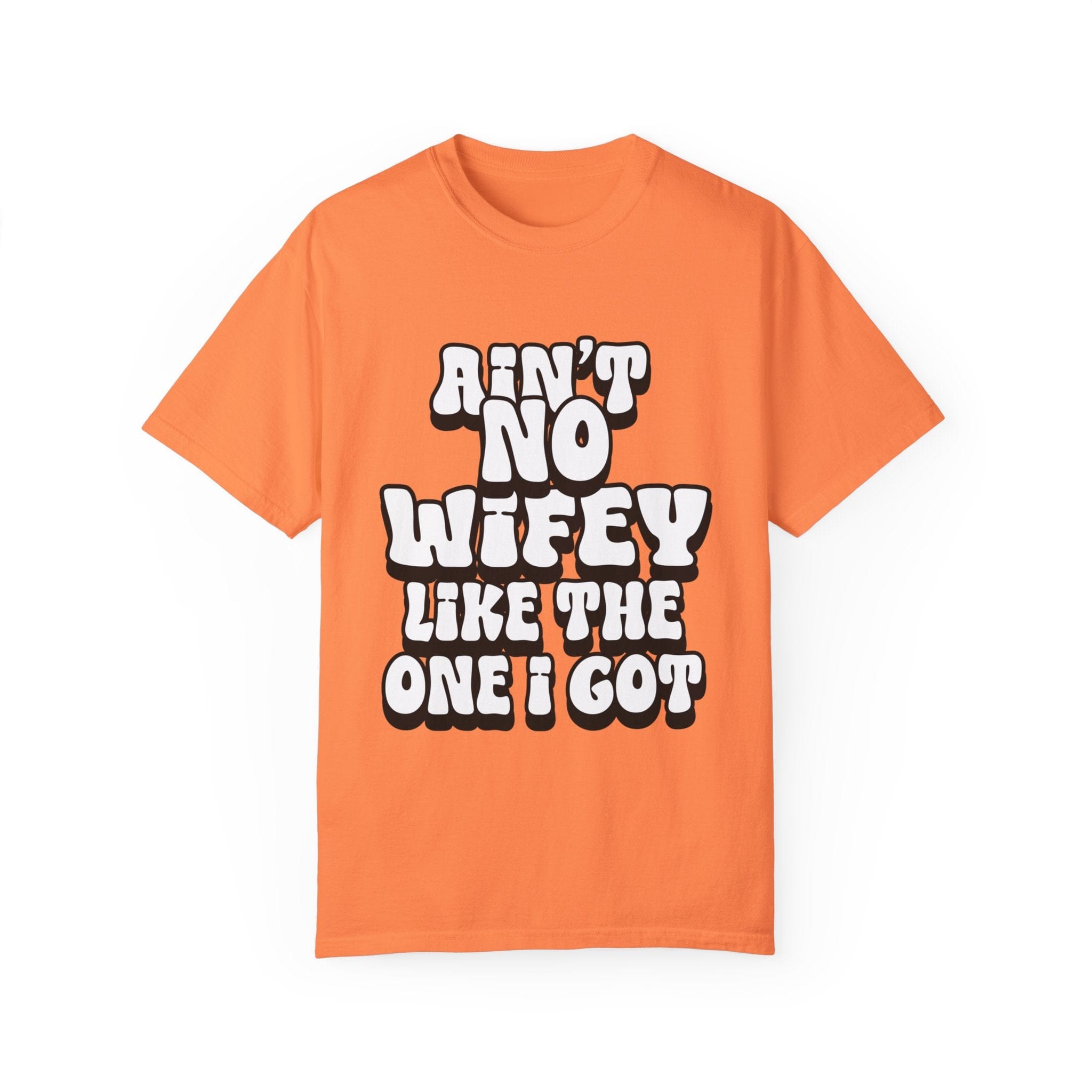 Ain't Wifey Like The One I Got | Printed on Comfort Colors 1717®