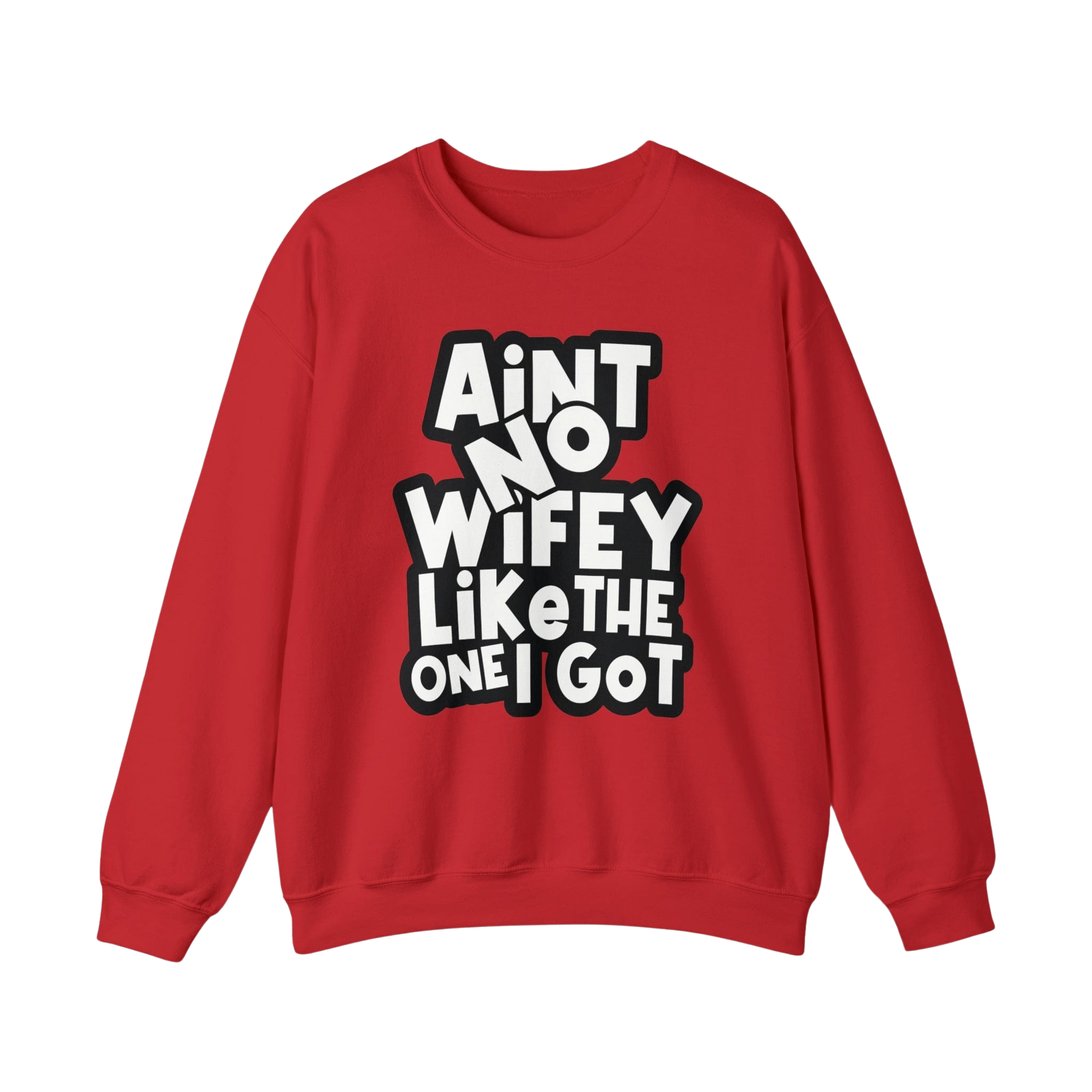 Aint No Hubby/Wifey Like The One I Got | Anniversary Sweatshirts