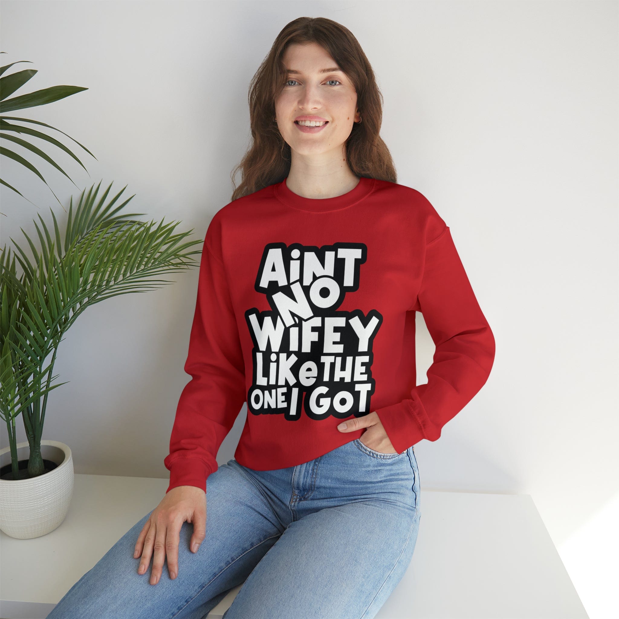 Aint no Wifey like the one I got Sweatshirt