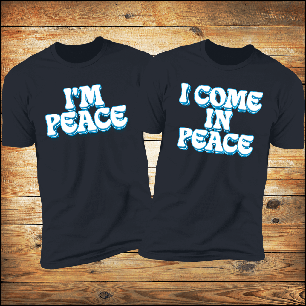 I Come In Peace & I'm Peace Funny Couples Shirts