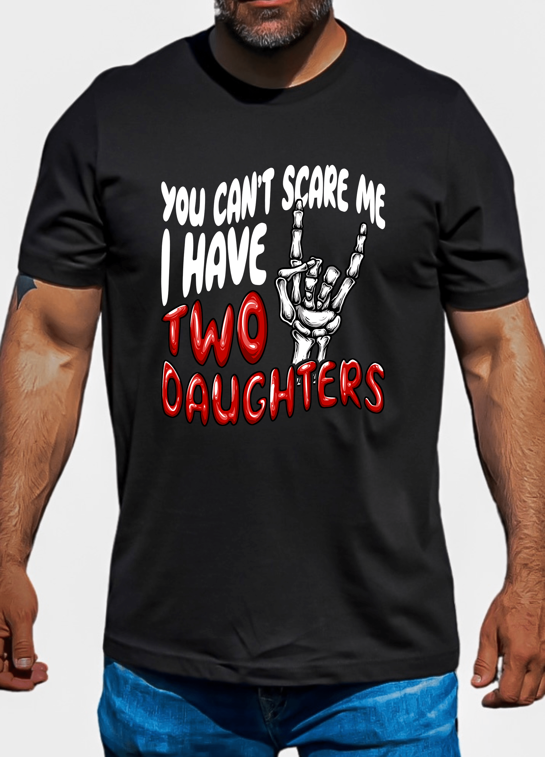 You can't scare me I have two daughters